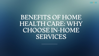 Benefits of Home Health Care Why Choose In-Home Services