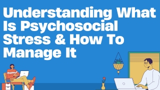 Understanding What Is Psychosocial Stress & How To Manage It