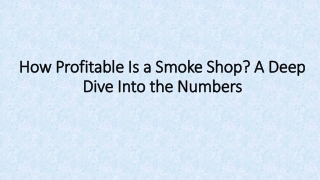 How Profitable Is a Smoke Shop? A Deep Dive Into the Numbers