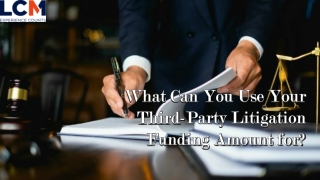 What Can You Use Your Third-Party Litigation Funding Amount for?