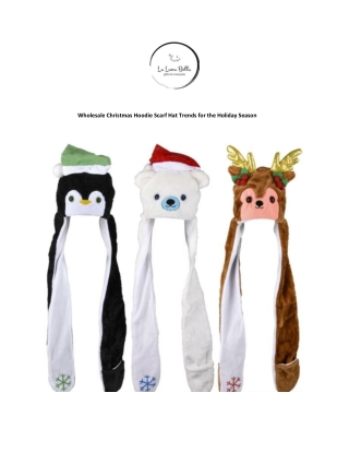 Wholesale Christmas Hoodie Scarf Hat Trends for the Holiday Season