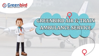 Greenbird Air Ambulance Service in Bagdogra Ensures Best Transportation of Your Patients