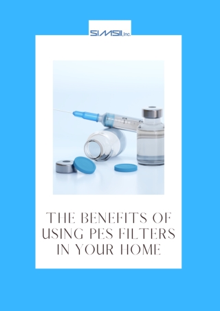 The Benefits of Using PES Filters in Your Home