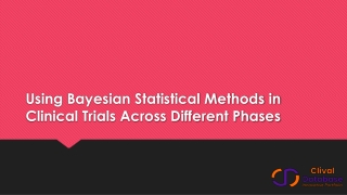 Using Bayesian Statistical Methods in Clinical Trials Across