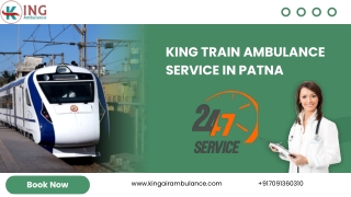 Rely on King Train Ambulance in Patna and Bangalore for convenient and timely transfer