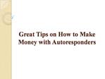 Great Tips on How to Make Money with Autoresponders