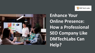 Enhance Your Online Presence: How a Professional SEO Company Like DMTechLabs Can