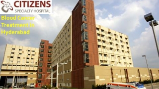 Blood Cancer Treatment in Hyderabad | Citizens Specialty Hospitals