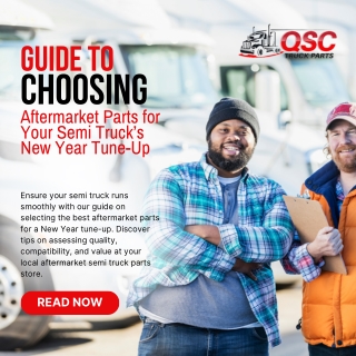 Guide to Choosing Aftermarket Parts for Your Semi Truck’s New Year Tune-Up