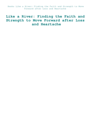 Books Like a River Finding the Faith and Strength to Move Forward after Loss and Heartache