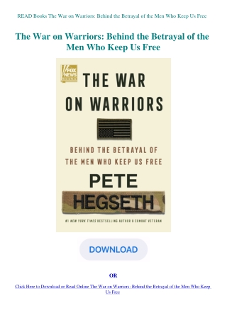 READ Books The War on Warriors Behind the Betrayal of the Men Who Keep Us Free
