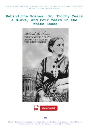 eBooks Behind the Scenes Or  Thirty Years a Slave  and Four Years in the White House