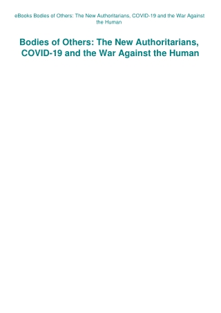 eBooks Bodies of Others The New Authoritarians  COVID-19 and the War Against the Human