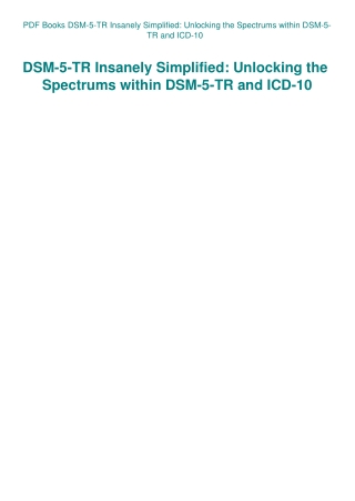 PDF Books DSM-5-TR Insanely Simplified Unlocking the Spectrums within DSM-5-TR and ICD-10