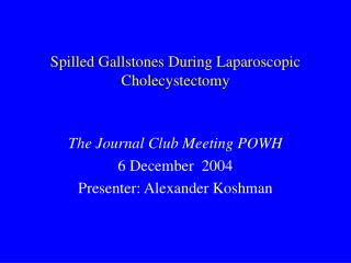 Spilled Gallstones During Laparoscopic Cholecystectomy