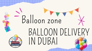 Celebrate with Balloon Zone: Perfect Balloons delivery in Dubai for Every one!