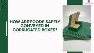 How Are Foods Safely Conveyed in Corrugated Boxes?