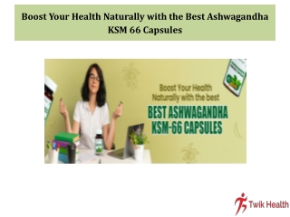 Boost Your Health Naturally with the Best Ashwagandha KSM 66 Capsules
