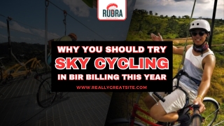 Why You Should Try Sky Cycling in Bir Billing This Year
