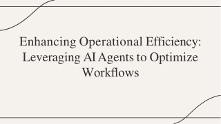 Enhancing Operational Efficiency-Leveraging AI Agents to Optimize Workﬂows