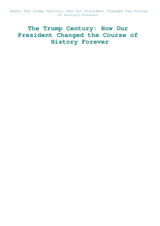 Books The Trump Century How Our President Changed the Course of History Forever