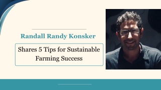 Randall Randy Konsker Shares 5 Tips for Sustainable Farming Success