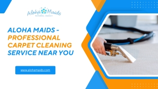 Aloha Maids - Professional Carpet Cleaning Service Near You