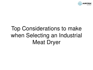 Top Considerations to make when Selecting an Industrial Meat Dryer