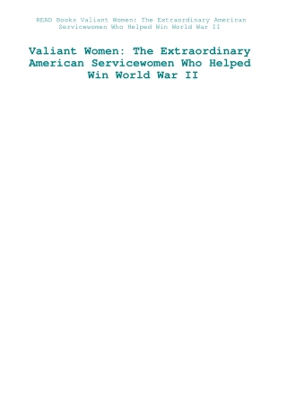 READ Books Valiant Women The Extraordinary American Servicewomen Who Helped Win World War II