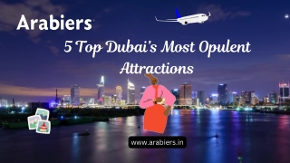 5 Top Dubai’s Most Opulent Attractions