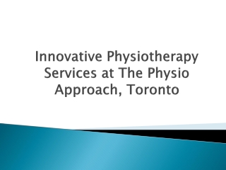 Innovative Physiotherapy Services at The Physio Approach, Toronto