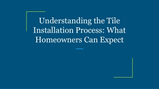 Understanding the Tile Installation Process_ What Homeowners Can Expect