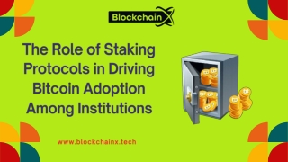 The Role of Staking Protocols in Driving Bitcoin Adoption Among Institutions