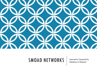 SMOAD_Networks_Presentation Innovative Connectivity Solutions in Chennai