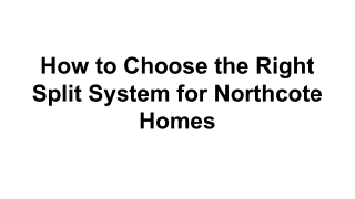 How to Choose the Right Split System for Northcote Homes