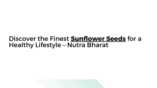 Discover the Finest Sunflower Seeds for a Healthy Lifestyle – Nutra Bharat