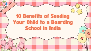 10 Benefits of Sending Your Child to a Boarding School in India