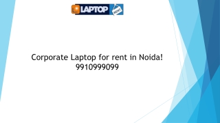 Corporate Laptop for rent in Noida! 9910999099