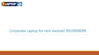 Corporate Laptop for rent Vaishali! 9910999099