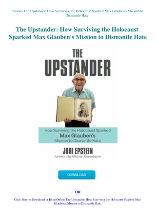 eBooks The Upstander How Surviving the Holocaust Sparked Max Glauben's Mission to Dismantle Hate