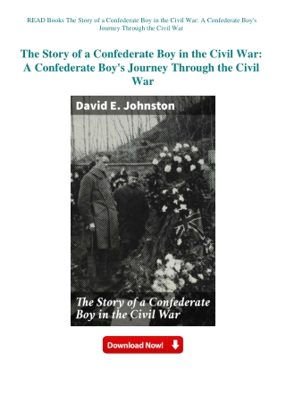 READ Books The Story of a Confederate Boy in the Civil War A Confederate Boy's Journey Through the C