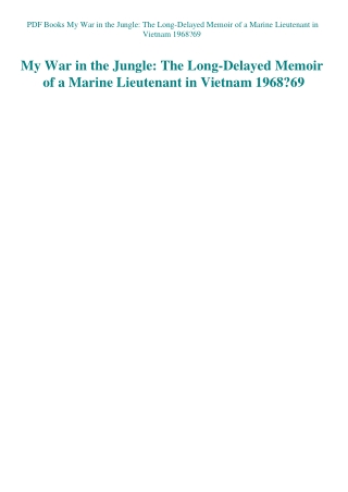 PDF Books My War in the Jungle The Long-Delayed Memoir of a Marine Lieutenant in Vietnam 196869