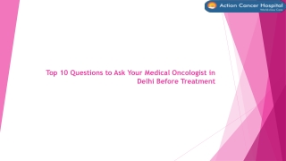 Top 10 Questions to Ask Your Medical Oncologist in Delhi Before Treatment