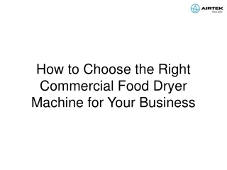How to Choose the Right Commercial Food Dryer Machine for Your Business