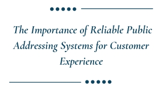 _The Importance of Reliable Public Addressing Systems for Customer Experience