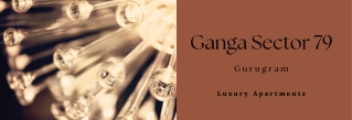 Ganga Sector 79 Gurgaon - Discover Your Haven