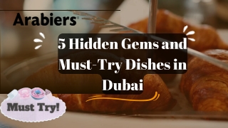 5 Hidden Gems and Must-Try Dishes in Dubai