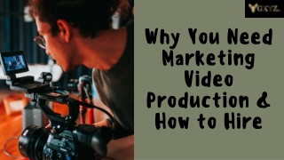 Why You Need Marketing Video Production & How to Hire