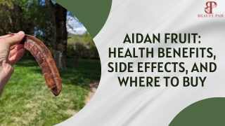 Aidan Fruit Health Benefits, Side Effects, and Where to Buy