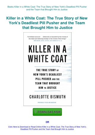 Books Killer in a White Coat The True Story of New York's Deadliest Pill Pusher and the Team that Br